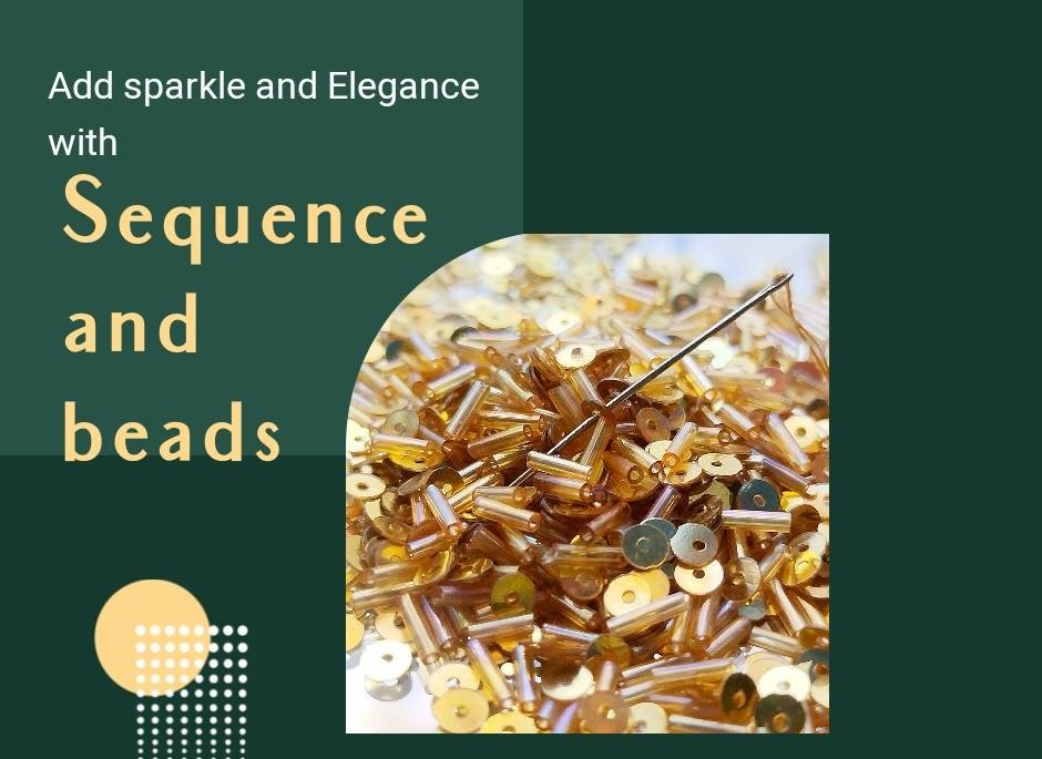 Add Sparkle and Elegance with Sequins and Beads